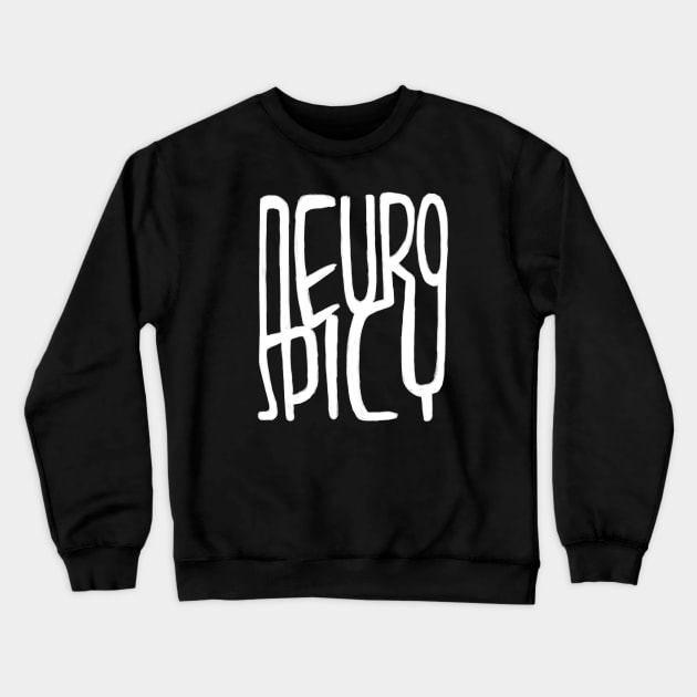 Neurospicy, neuro spicy, neurodiversity Crewneck Sweatshirt by badlydrawnbabe